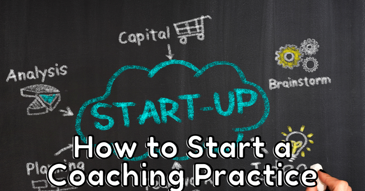 How to Start a Coaching Practice