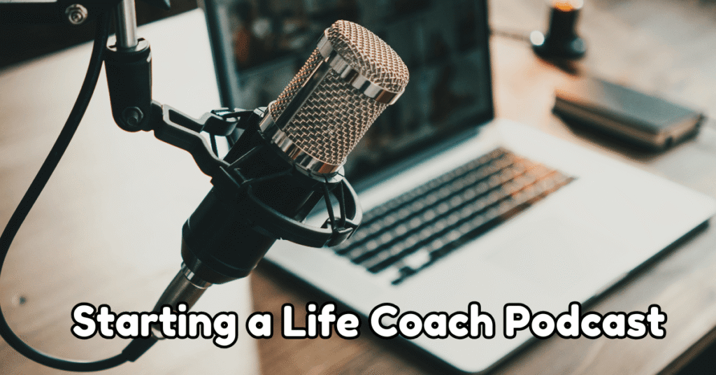 Starting a Life Coach Podcast